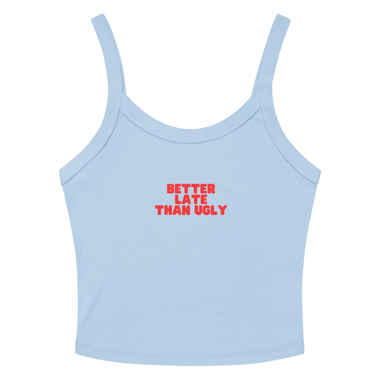 BETTER LATE THAN UGLY - Tank Top