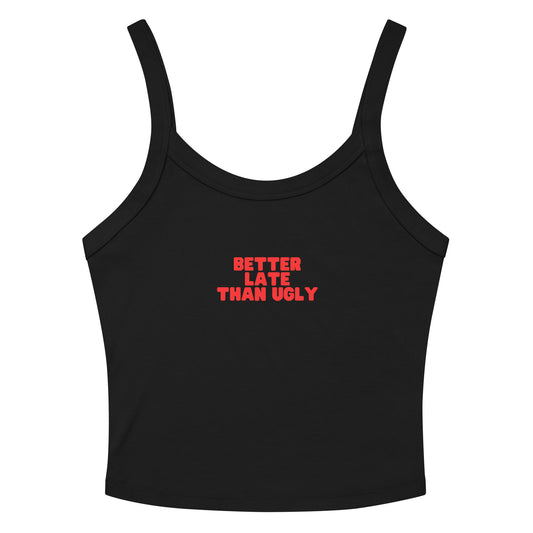 BETTER LATE THAN UGLY - Tank Top