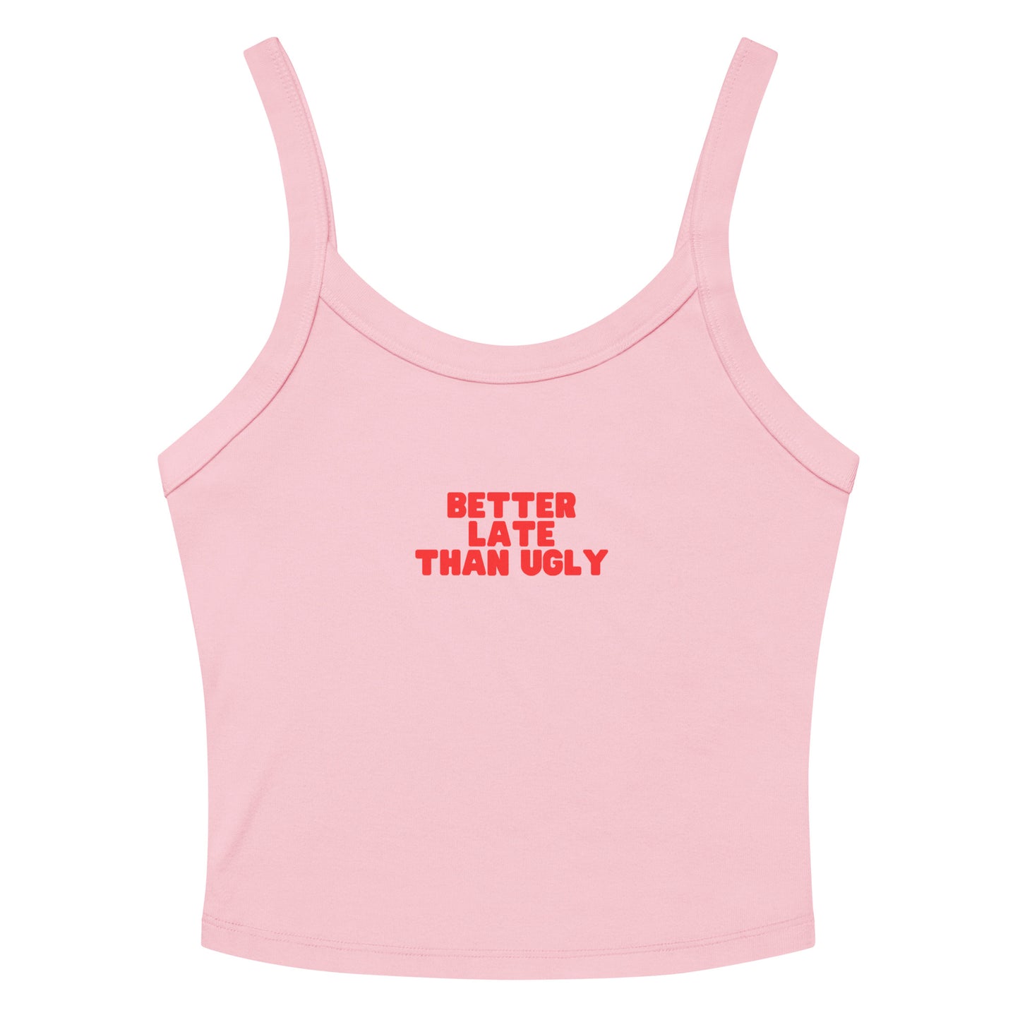 BETTER LATE THAN UGLY - Tank Top